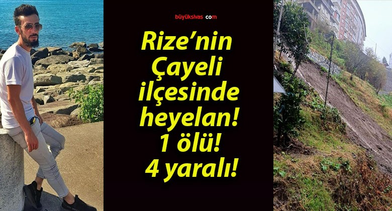 Rize’nin Çayeli ilçesinde heyelan! 1 ölü! 4 yaralı!