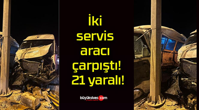 İki servis aracı çarpıştı! 21 yaralı!