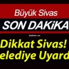 Dikkat Sivas! Belediye Uyardı!