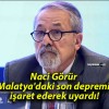 Naci Görür Malatya’daki son depremi işaret ederek uyardı!