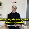 Uzmanı kış depresyonuna karşı uyardı!