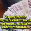 Asgari ücretle hepsi tek tek artacak! 65 yaş maaşı, işsizlik maaşı, kıdem tazminatı…