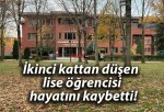 İkinci kattan düşen lise öğrencisi hayatını kaybetti!