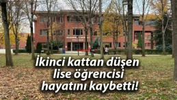 İkinci kattan düşen lise öğrencisi hayatını kaybetti!