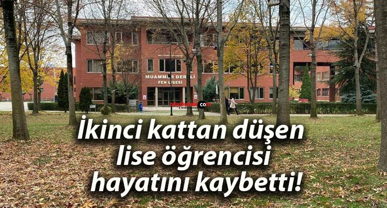 İkinci kattan düşen lise öğrencisi hayatını kaybetti!