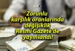 Zorunlu karşılık oranlarında değişiklik Resmi Gazete’de yayınlandı!