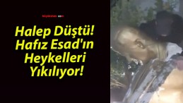 Halep Düştü! Hafız Esad’ın Heykelleri Yıkılıyor!