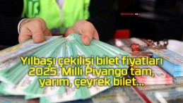 Yılbaşı çekilişi bilet fiyatları 2025: Milli Piyango tam, yarım, çeyrek bilet…