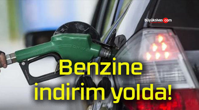 Benzine indirim yolda!