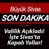 Valilik Açıkladı! İşte Sivas’ta Kapalı Yollar!