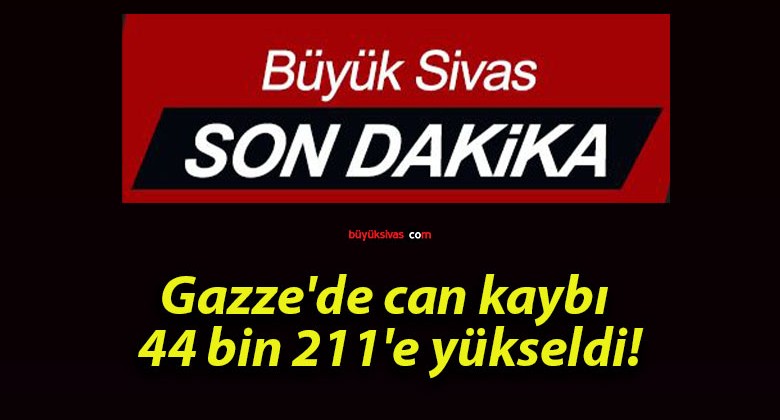 Gazze’de can kaybı 44 bin 211’e yükseldi!