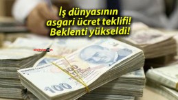 İş dünyasının asgari ücret teklifi! Beklenti yükseldi!