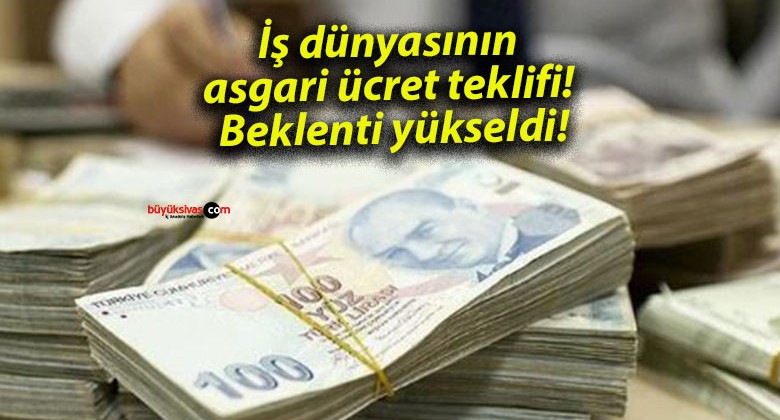 İş dünyasının asgari ücret teklifi! Beklenti yükseldi!