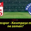 Sivasspor – Kasımpaşa maçı ne zaman?