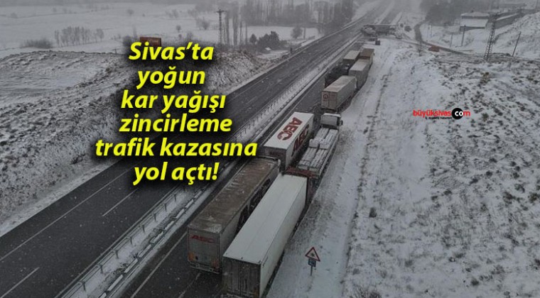 Sivas’ta yoğun kar yağışı zincirleme trafik kazasına yol açtı!