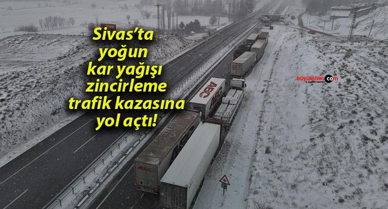 Sivas’ta yoğun kar yağışı zincirleme trafik kazasına yol açtı!