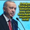 Erdoğan Türkiye’nin Somali’ye uzay üssü kuracağının müjdesini verdi!