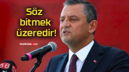 Söz bitmek üzeredir!