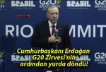 Cumhurbaşkanı Erdoğan G20 Zirvesi’nin ardından yurda döndü!