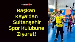 Başkan Kaya’dan Sultanşehir Spor Kulübüne Ziyaret!