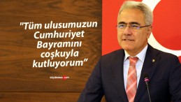 Zeki Özdemir, “Tüm ulusumuzun Cumhuriyet Bayramını coşkuyla kutluyorum”