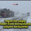 Yoğun kar yağışı Tokat-Sivas karayolunda ulaşımı zorlaştırdı!