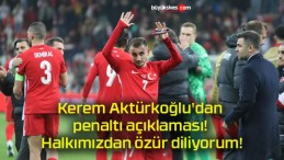 Kerem Aktürkoğlu’dan penaltı açıklaması! Halkımızdan özür diliyorum!