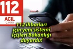 112 ihbarları için yeni sistemi İçişleri Bakanlığı duyurdu!