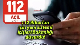 112 ihbarları için yeni sistemi İçişleri Bakanlığı duyurdu!