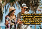 2025 yılında turistlerin gitmemesi gereken şehirler belli oldu! Bakın hangi şehirler listeye dahil oldu