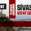 Sivas Aramızdan Ayrılanlar – Sivas’ta Ölenler – 25 Aralık 2024