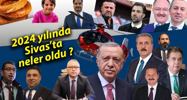 2024 yılında Sivas’ta Neler Oldu? İşte ay ay olanlar…