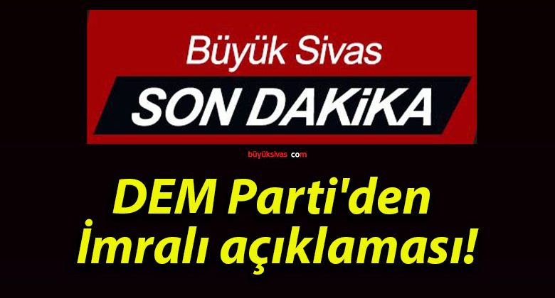 DEM Parti’den İmralı açıklaması!