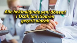 Aile hekimliğinde yeni dönem! 1 Ocak’tan itibaren geçerli olacak