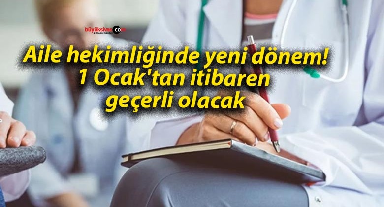 Aile hekimliğinde yeni dönem! 1 Ocak’tan itibaren geçerli olacak