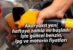 Akaryakıt yeni haftaya zamla mı başladı! İşte güncel benzin, lpg ve motorin fiyatları 