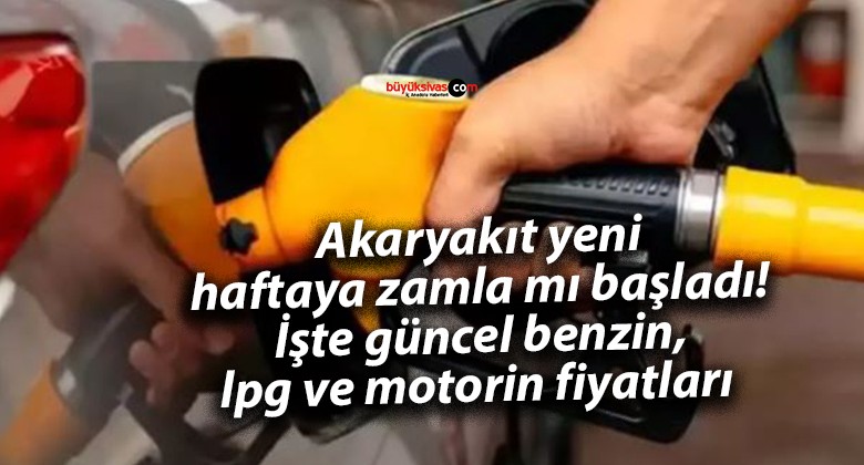 Akaryakıt yeni haftaya zamla mı başladı! İşte güncel benzin, lpg ve motorin fiyatları 