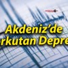 Akdeniz’de Korkutan Deprem