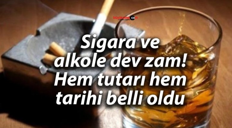 Sigara ve alkole dev zam! Hem tutarı hem tarihi belli oldu