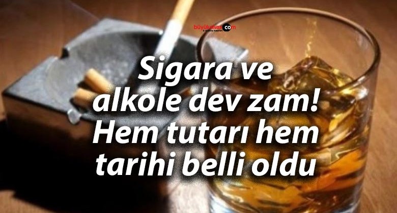 Sigara ve alkole dev zam! Hem tutarı hem tarihi belli oldu