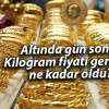 Altında gün sonu! Kilogram fiyatı geriledi, ne kadar oldu?