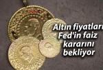 Altın fiyatları Fed’in faiz kararını bekliyor