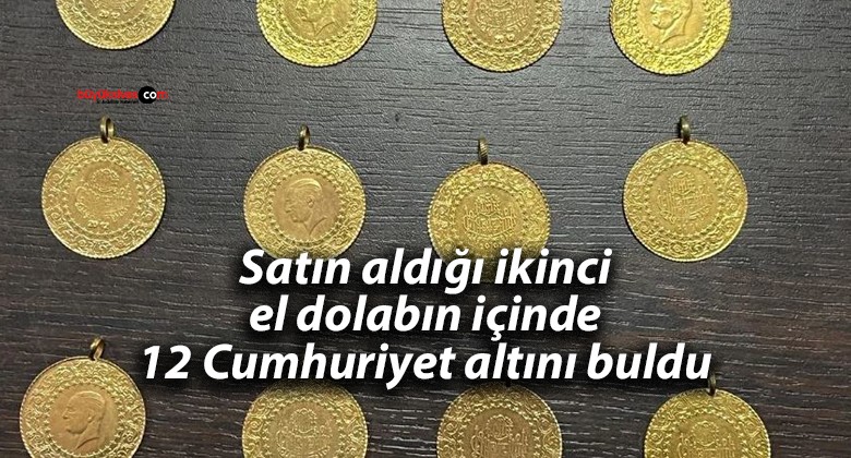 Satın aldığı ikinci el dolabın içinde 12 Cumhuriyet altını buldu