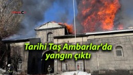 Tarihi Taş Ambarlar’da yangın çıktı