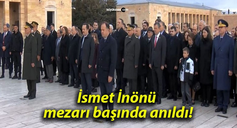 İsmet İnönü mezarı başında anıldı!