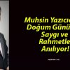 Muhsin Yazıcıoğlu Doğum Gününde Saygı ve Rahmetle Anılıyor!