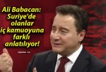 Ali Babacan: Suriye’de olanlar iç kamuoyuna farklı anlatılıyor!