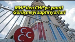 MHP’den CHP’ye yanıt! Görüşmeyi saptırıyorlar!