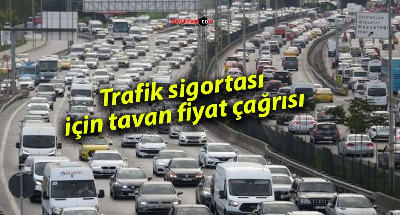 Trafik sigortası için tavan fiyat çağrısı