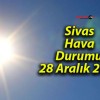 Sivas Hava Durumu! 28 Aralık 2024!